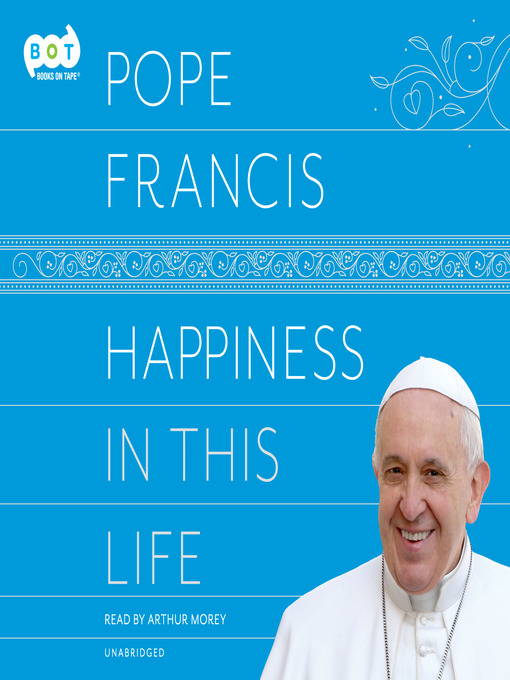 Title details for Happiness in This Life by Pope Francis - Available
